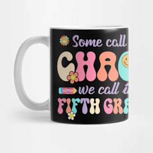 Groovy Some Call It Chaos We Call It Fifth Grade Teacher Mug